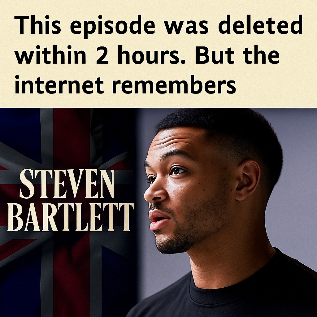 A sad day for the UK! This episode with Steven Bartlett was deleted, but the internet remember...